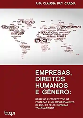 Livro PDF: Empresas, Direitos Humanos e Gêneros: Desafios e Perspectivas na Proteção e no Empoderamento da Mulher pelas Empresas Transnacionais