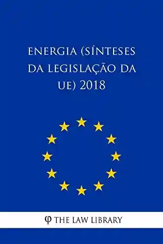 Livro PDF: Energia (Sínteses da legislação da UE) 2018