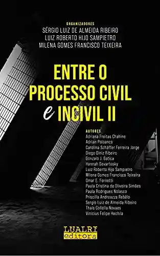 Livro PDF: Entre o Processo Civil e Incivil II