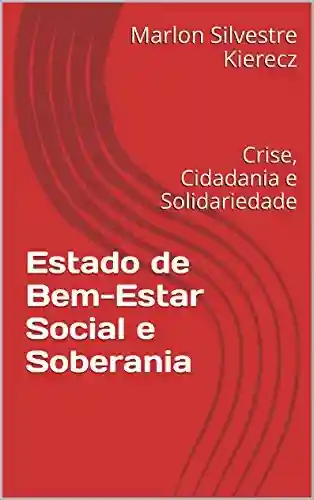 Livro PDF: Estado de Bem-Estar Social e Soberania: Crise, Cidadania e Solidariedade