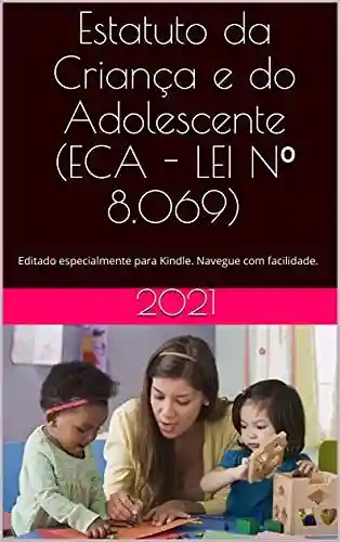 Capa do livro: Estatuto da Criança e do Adolescente (ECA – LEI Nº 8.069): Editado especialmente para Kindle. Navegue com facilidade. - Ler Online pdf