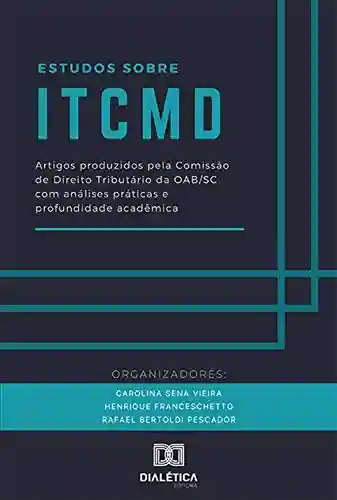 Livro PDF: Estudos sobre ITCMD: artigos produzidos pela Comissão de Direito Tributário da OAB/SC com análises práticas e profundidade acadêmica