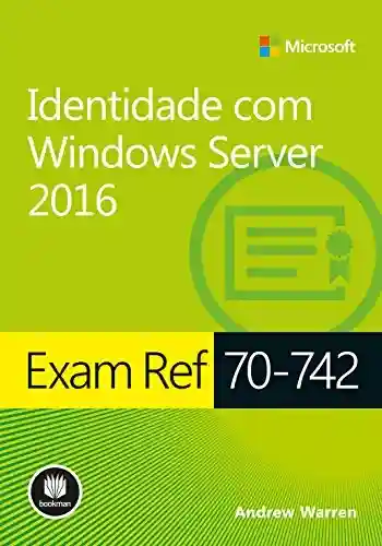 Livro PDF: Exam Ref 70-742: Identidade com Windows Server 2016