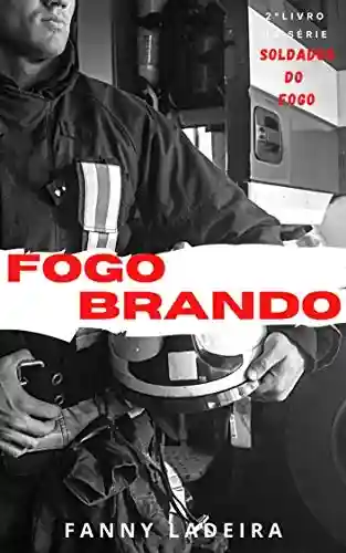 Livro PDF: Fogo Brando (Soldados Do Fogo Livro 2)