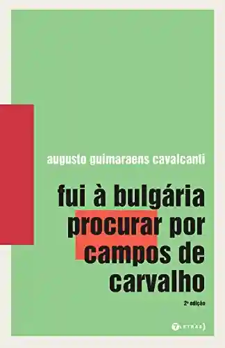 Capa do livro: Fui à Bulgária procurar por Campos de Carvalho - Ler Online pdf