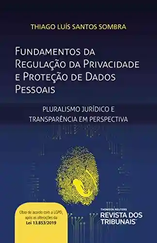 Livro PDF: Fundamentos da regulação da privacidade de proteção de dados: pluralismo jurídico e transparência em perspectiva