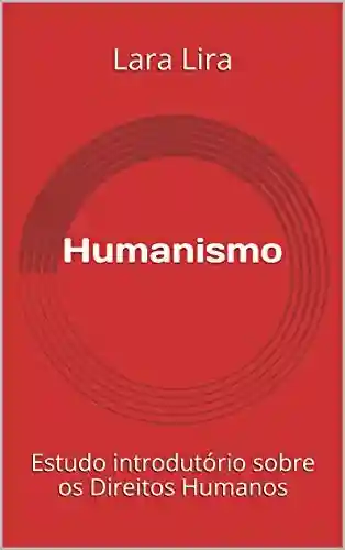 Livro PDF: Humanismo: Estudo introdutório sobre os Direitos Humanos