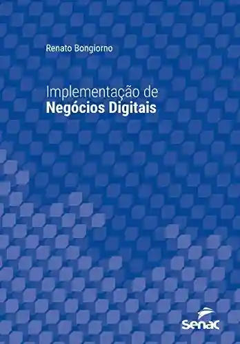 Livro PDF: Implementação de negócios digitais (Série Universitária)