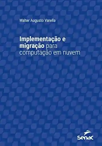 Livro PDF: Implementação e migração para computação em nuvem (Série Universitária)