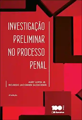Livro PDF: INVESTIGAÇÃO PRELIMINAR NO PROCESSO PENAL