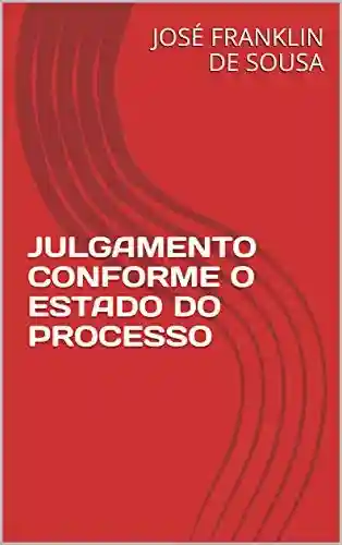 Livro PDF: JULGAMENTO CONFORME O ESTADO DO PROCESSO