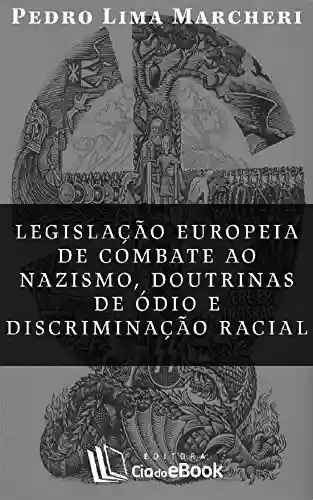 Livro PDF: Legislação europeia de combate ao nazismo, doutrinas de ódio e discriminação racial