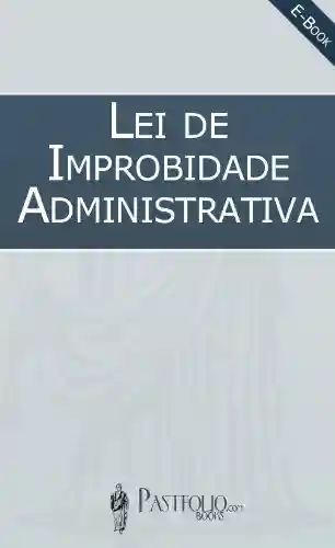 Capa do livro: Lei da Improbidade Administrativa - Ler Online pdf