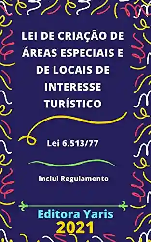 Livro PDF: Lei de Criação de Áreas Especiais e de Locais de Interesse Turístico – Lei 6.513/77: Atualizada – 2021