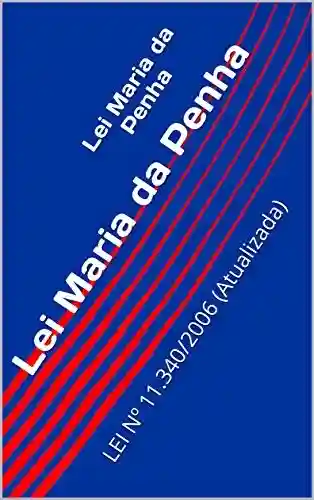 Capa do livro: Lei Maria da Penha: LEI Nº 11.340/2006 (Atualizada) - Ler Online pdf