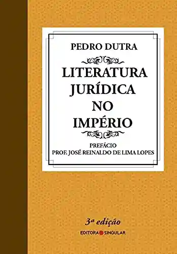 Livro PDF: Literatura Jurídica no Império