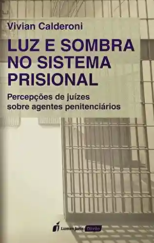 Livro PDF: Luz e sombra no sistema prisional: percepções de juízes sobre agentes penitenciários, 2ª tiragem