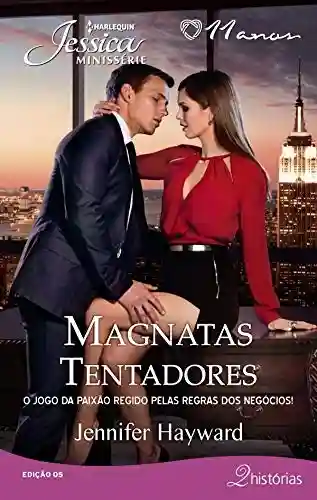 Livro PDF: Magnatas Tentadores (Harlequin Jessica Minissérie Livro 5)