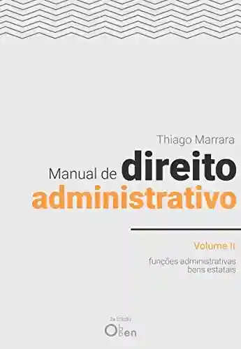 Livro PDF: Manual de Direito Administrativo – Volume II: funções administrativas e bens estaduais