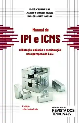 Livro PDF: Manual de IPI e ICMS: tributação, emissão e escrituração nas operações de A a Z