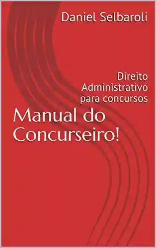 Capa do livro: Manual do Concurseiro!: Direito Administrativo para concursos - Ler Online pdf