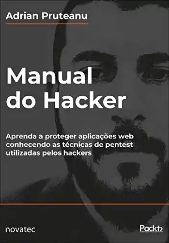 Livro PDF: Manual do Hacker: Aprenda a proteger aplicações web conhecendo as técnicas de pentest utilizadas pelos hackers