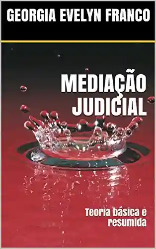 Livro PDF: MEDIAÇÃO JUDICIAL: Teoria básica e resumida