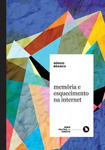 Livro PDF: Memória e esquecimento na internet (Pautas em Direito)