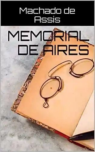 Capa do livro: Memorial de Aires - Ler Online pdf