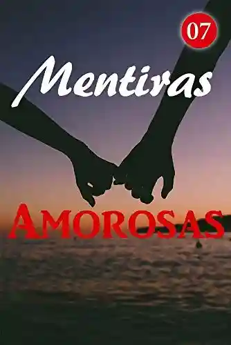 Livro PDF: Mentiras Amorosas 7: Recuse o convite