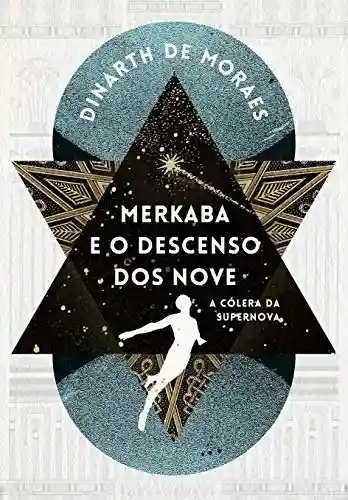 Capa do livro: Merkaba e o Descenso dos Nove: A Cólera da Supernova - Ler Online pdf