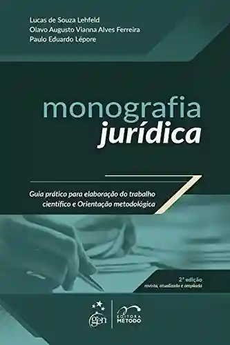 Livro PDF: Monografia Jurídica – Guia Prático para Elaboração do Trabalho Científico e Orientação Metodológica