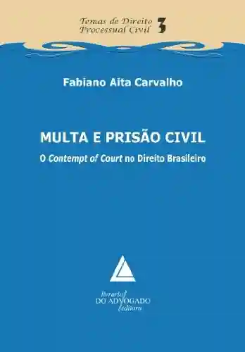 Livro PDF: Multa e Prisão Civil; O “Contempt of Court” no Direito Brasileiro
