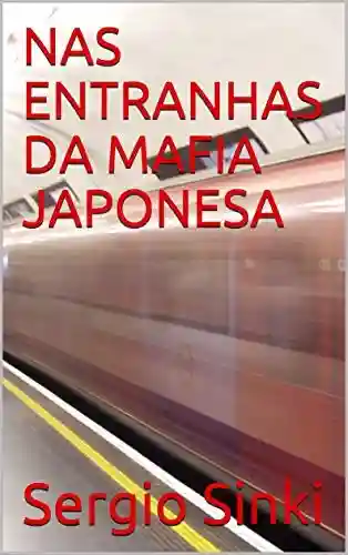 Livro PDF: NAS ENTRANHAS DA MAFIA JAPONESA