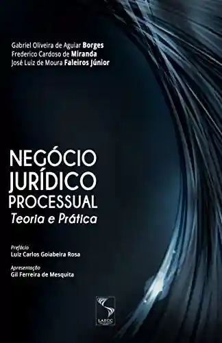 Livro PDF: Negócio Jurídico Processual: Teoria e Prática