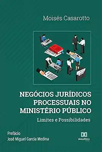 Livro PDF: Negócios Jurídicos Processuais no Ministério Público: Limites e Possibilidades