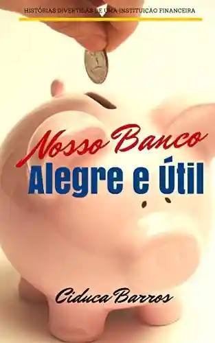 Livro PDF: Nosso Banco Alegre E Util