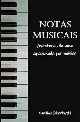 Capa do livro: Notas Musicais: Aventuras de uma apaixonada por música - Ler Online pdf