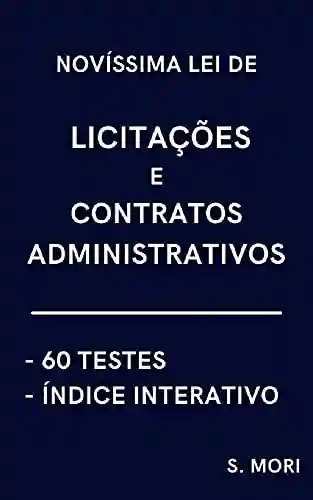 Livro PDF: Novíssima LEI DE LICITAÇÕES e CONTRATOS ADMINISTRATIVOS: Com 60 Testes de Múltipla Escolha e Índice Interativo
