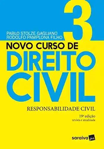 Livro PDF: Novo Curso de Direito Civil – Responsabilidade Civil – Volume 3 – 19ª Edição 2021