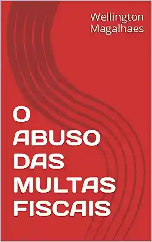 Livro PDF: O ABUSO DAS MULTAS FISCAIS