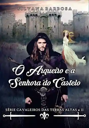 Capa do livro: O arqueiro e a senhora do castelo - Ler Online pdf