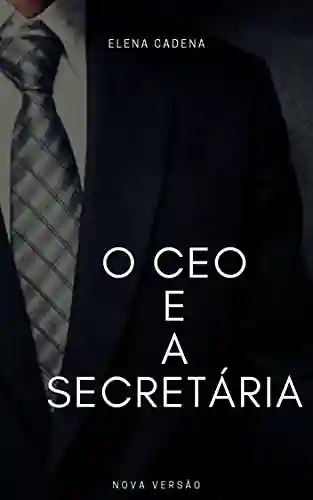 Livro PDF: O CEO E A SECRETÁRIA: NOVA VERSÃO