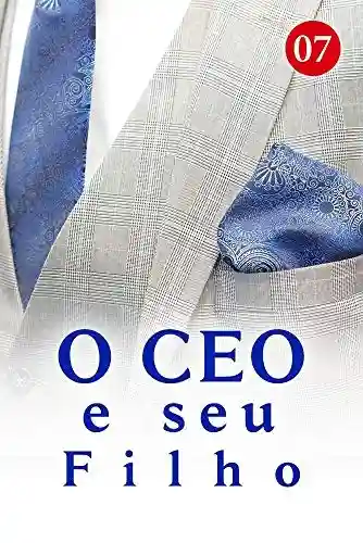Capa do livro: O CEO e seu Filho 7: Nunca foi um problema - Ler Online pdf