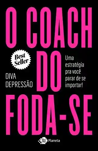 Livro PDF: O coach do foda-se: Uma estratégia pra você parar de se importar!