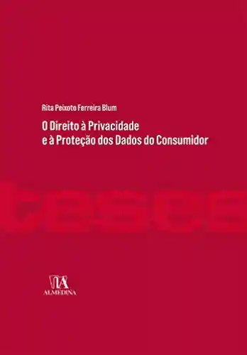 Livro PDF: O Direito à Privacidade e à Proteção dos Dados do Consumidor
