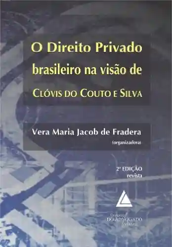 Livro PDF: O Direito Privado Brasileiro na Visão de Clóvis do Couto e Silva