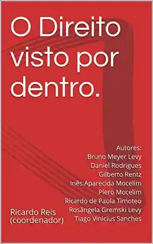 Capa do livro: O Direito visto por dentro.: Temas atuais sob a ótica dos Servidores Públicos. - Ler Online pdf