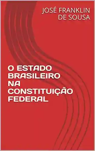 Livro PDF: O ESTADO BRASILEIRO NA CONSTITUIÇÃO FEDERAL