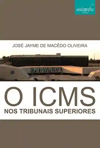 Livro PDF: O ICMS nos Tribunais Superiores